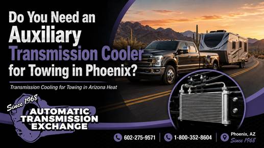 Transmission Cooler for Towing in Phoenix: Do You Need One?